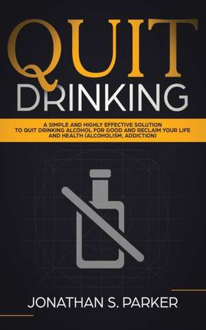 Quit Drinking de Jonathan S. Parker