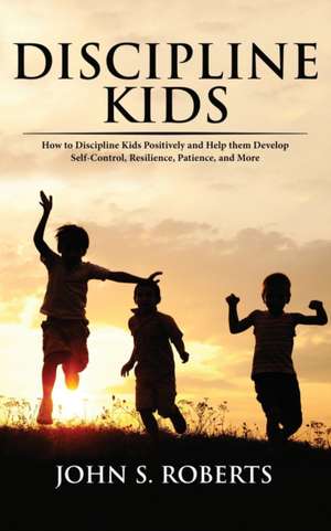 Discipline Kids de John S. Roberts