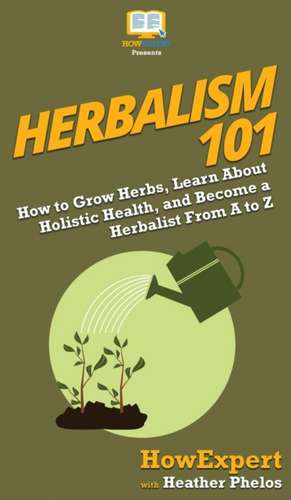 Herbalism 101 de Howexpert