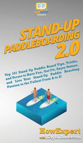 Stand Up Paddleboarding 2.0 de Howexpert