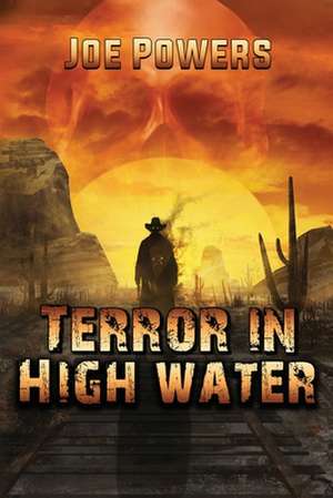 Terror in High Water de Joe Powers