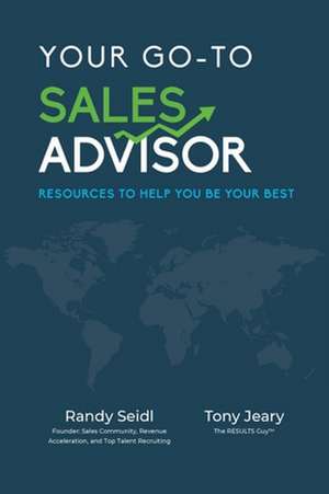 Your Go-To Sales Advisor: Resources to Help You Be Your Best de Randy Seidl