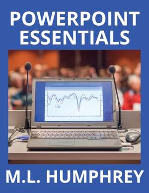 PowerPoint Essentials de M. L. Humphrey