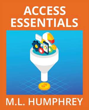 Access Essentials de M. L. Humphrey