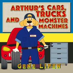 Arthur's Cars, Trucks and Monster Machines de Gene Lipen