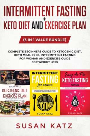 INTERMITTENT FASTING + KETO DIET AND EXERCISE PLAN de Susan Katz