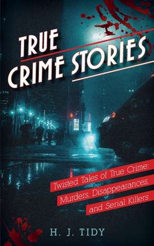 True Crime Stories de H. J. Tidy