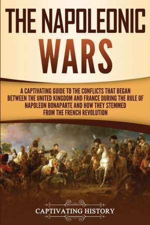 The Napoleonic Wars de Captivating History