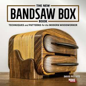 The New Bandsaw Box Book: Techniques & Patterns for the Modern Woodworker de David Picciuto