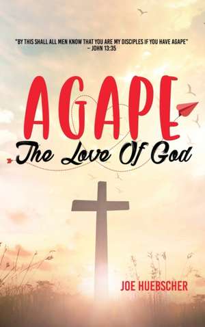 AGAPE de Joe Huebscher