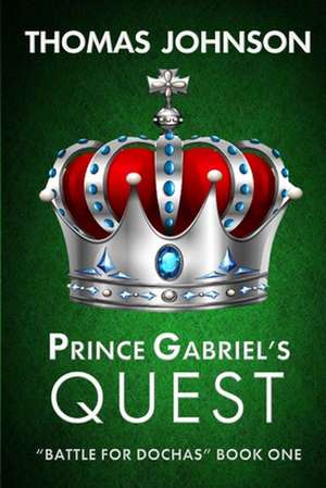 Prince Gabriel's Quest de Thomas Johnson