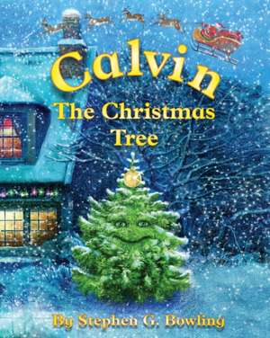 Calvin the Christmas Tree de Stephen G. Bowling