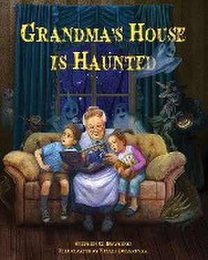 Grandma's House is Haunted de Stephen G. Bowling