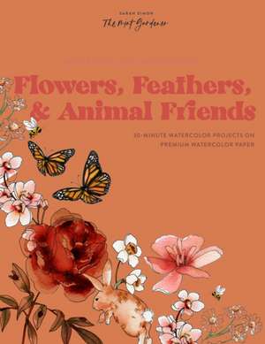 Watercolor Workbook: Flowers, Feathers, and Anim – 25 Beginner–Friendly Projects on Premium Watercolor Paper de Sarah Simon