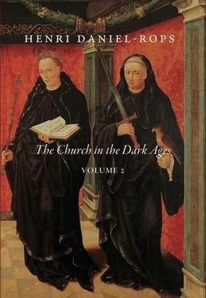 The Church in the Dark Ages, Volume 2 de Henri Daniel-Rops