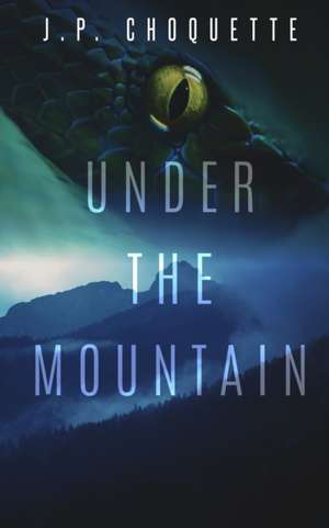 Under the Mountain de J. P. Choquette