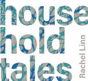 Household Tales de Rachel Linn