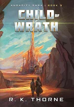 Child of Wrath de R. K. Thorne