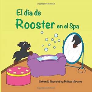 El dia de Rooster en el Spa de Melissa Menzone