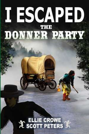 I Escaped The Donner Party de Scott Peters