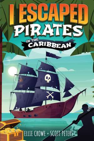 I Escaped Pirates In The Caribbean de Scott Peters