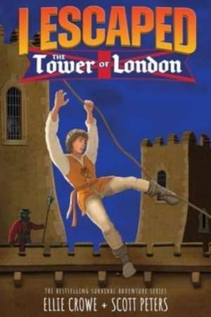 I Escaped The Tower of London de Scott Peters