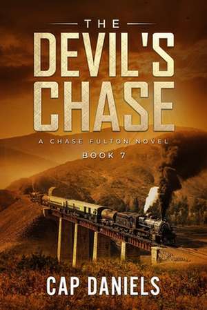 The Devil's Chase: A Chase Fulton Novel de Cap Daniels