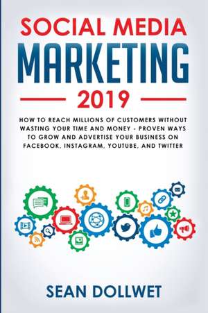 Social Media Marketing 2019 de Sean Dollwet