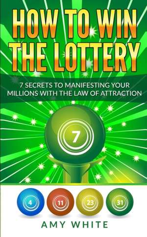 How to Win the Lottery de Amy White