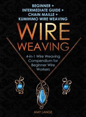 Wire Weaving de Amy Lange
