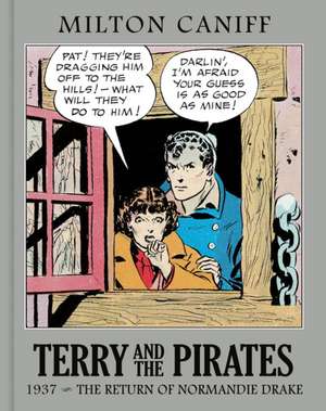 Terry and the Pirates: The Master Collection Vol. 3: 1937 - The Return of Normandie Drake de Milton Caniff