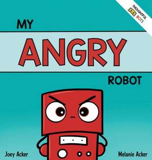 My Angry Robot de Joey Acker