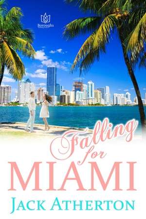 Falling For Miami de Jack Atherton