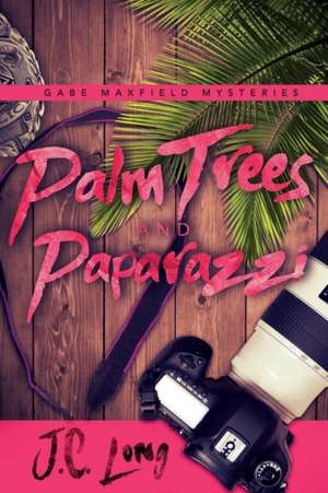 Palm Trees and Paparazzi de J. C. Long