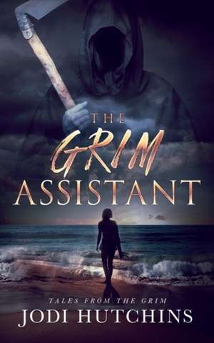 The Grim Assistant de Jodi Hutchins