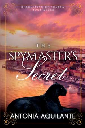 The Spymaster's Secret de Antonia Aquilante