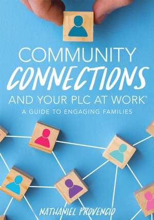 Community Connections and Your PLC at Work(r) de Nathaniel Provencio