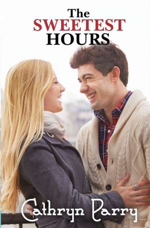 The Sweetest Hours de Cathryn Parry