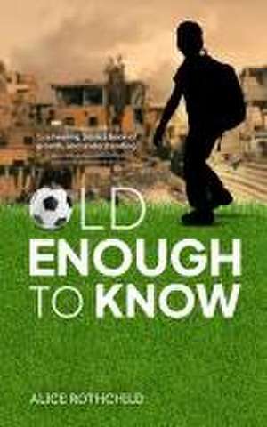 Old Enough to Know de Alice Rothchild