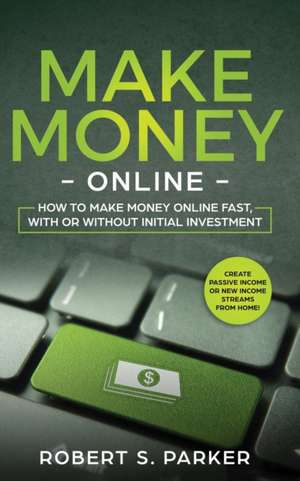 Make Money Online de Robert S. Parker