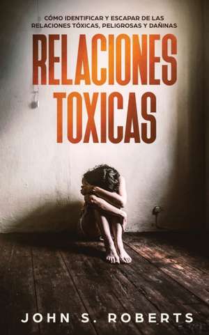 Relaciones Tóxicas de John S. Roberts