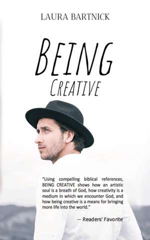 Being Creative de Laura L Bartnick