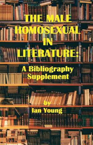 The Male Homosexual in Literature de Ian Young