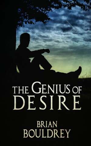 The Genius of Desire de Brian Bouldrey