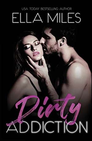 Dirty Addiction de Ella Miles