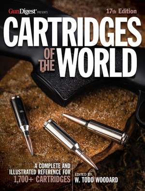 Cartridges of the World, 17th Edition: The Essential Guide to Cartridges for Shooters and Reloaders de Frank C. Barnes