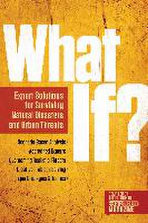 What If?: Experts' Survival Strategies for Natural Disasters, Urban Threats, and Other Deadly Emergencies de Offgrid Editors