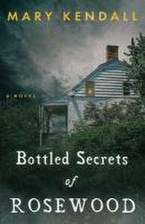 Bottled Secrets of Rosewood de Mary Kendall