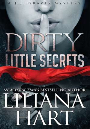 Dirty Little Secrets de Liliana Hart