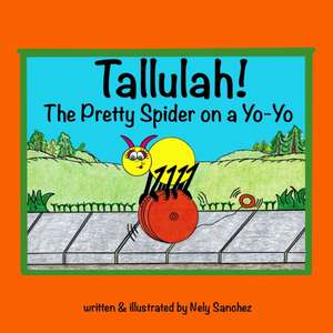 Tallulah! The Pretty Spider on a Yo-Yo de Nely Sanchez